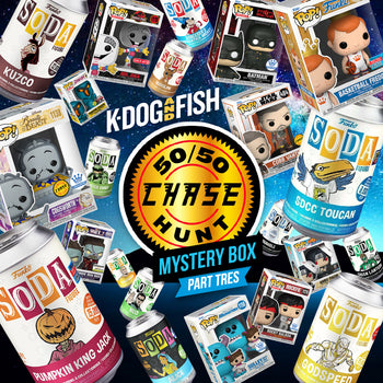 K-DOG & FISH - 50/50 CHASE HUNT: PART TRES - MYSTERY BOX! (SOLD OUT)